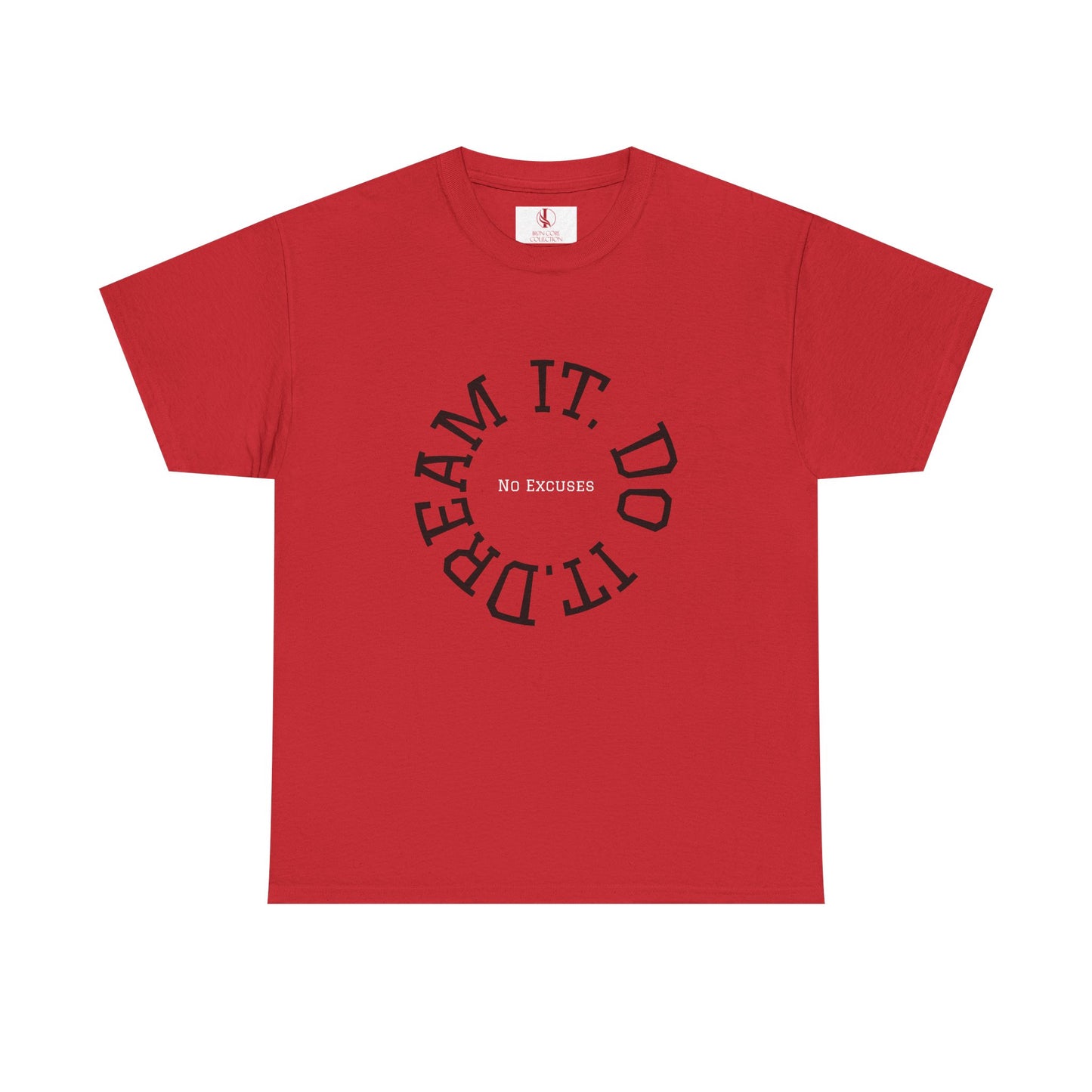 Dream It. Do It. No Excuses - Motivational Shirt Unisex Heavy Cotton Tee