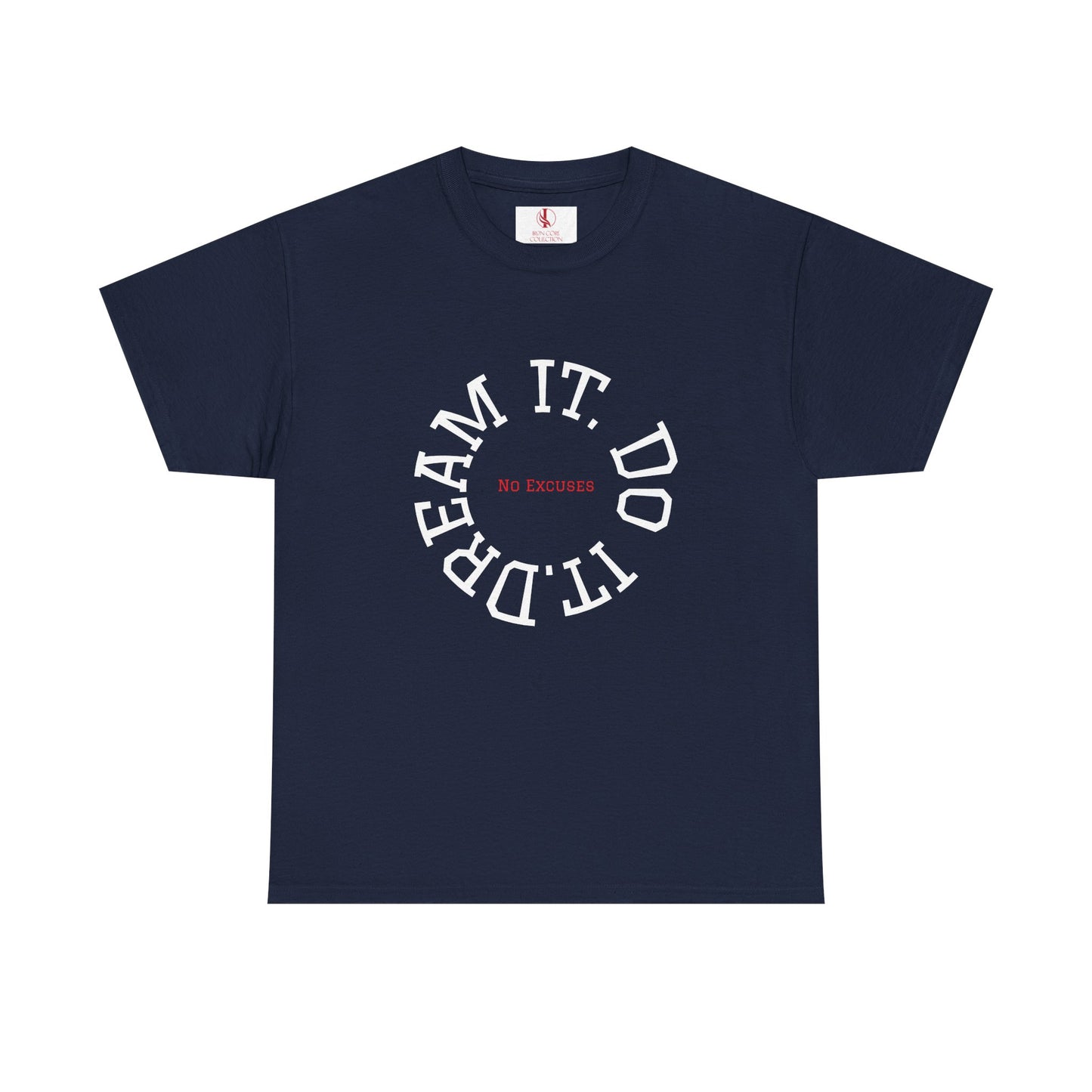 Dream It. Do It. No Excuses - Motivational Shirt Unisex Heavy Cotton Tee