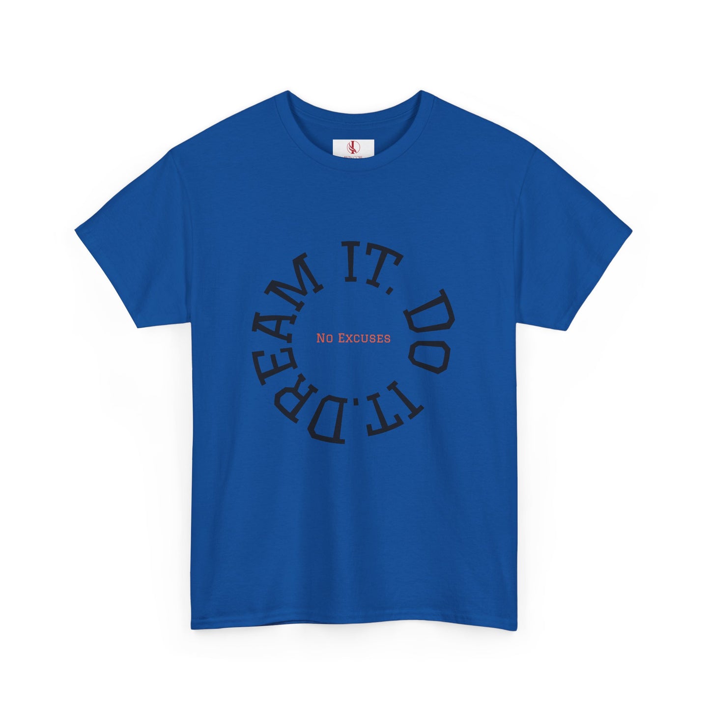 Dream It. Do It. No Excuses - Motivational Shirt Unisex Heavy Cotton Tee