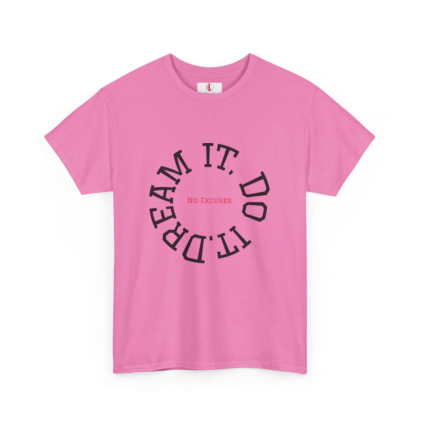 Dream It. Do It. No Excuses - Motivational Shirt Unisex Heavy Cotton Tee