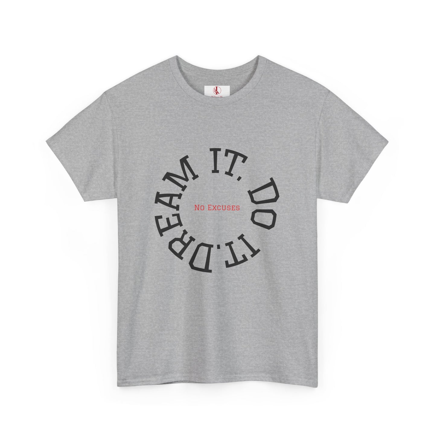 Dream It. Do It. No Excuses - Motivational Shirt Unisex Heavy Cotton Tee