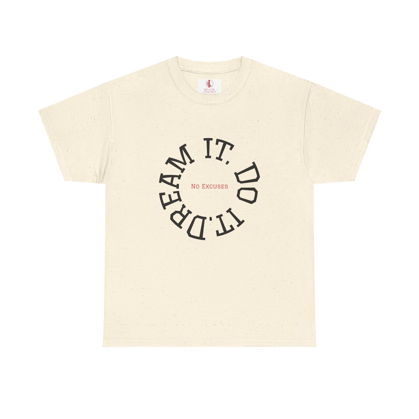 Dream It. Do It. No Excuses - Motivational Shirt Unisex Heavy Cotton Tee