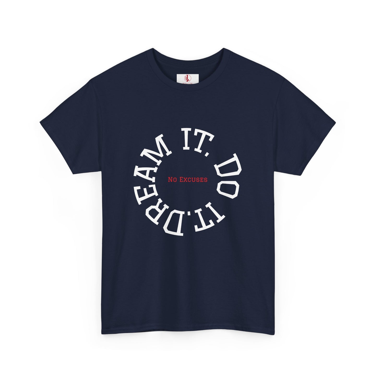 Dream It. Do It. No Excuses - Motivational Shirt Unisex Heavy Cotton Tee