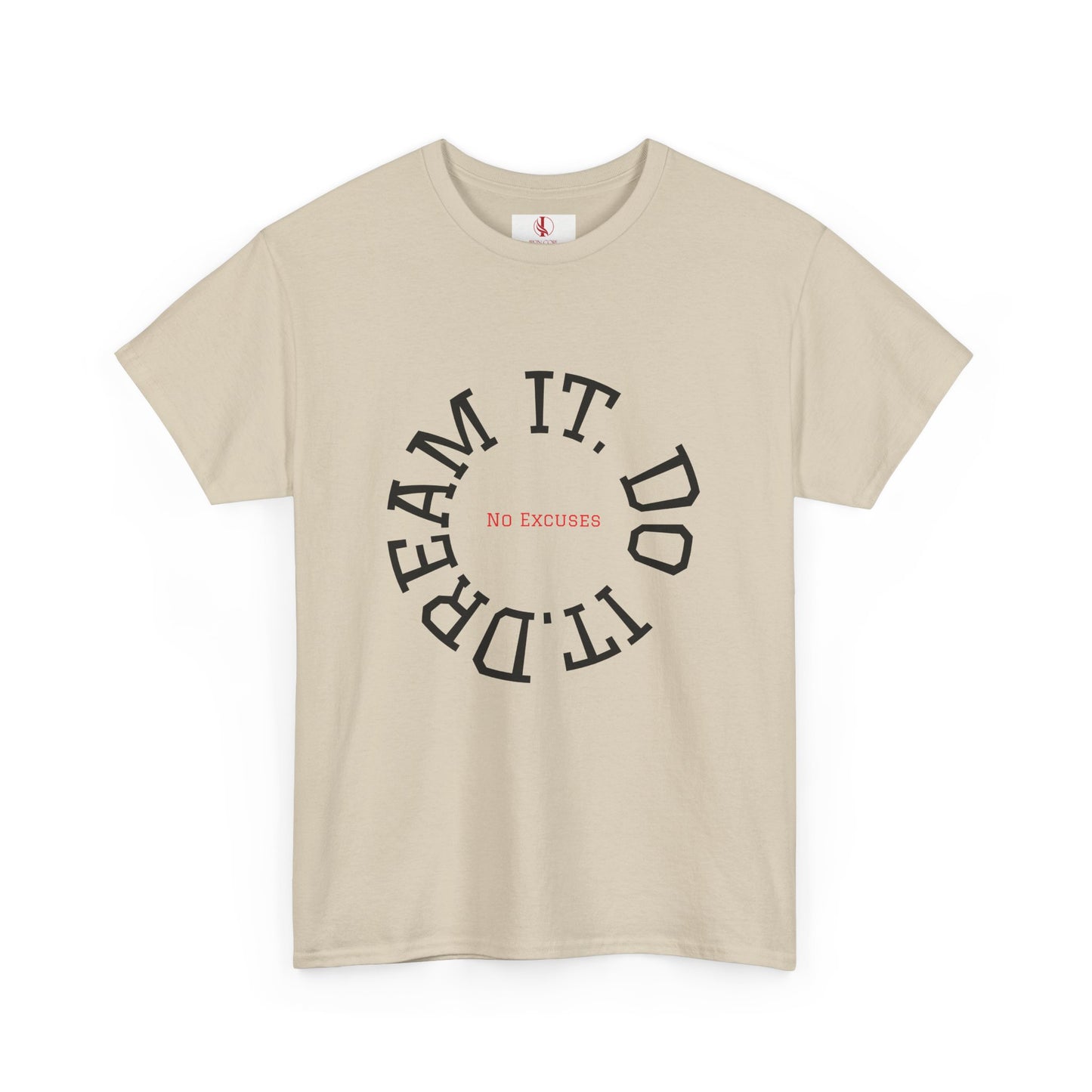 Dream It. Do It. No Excuses - Motivational Shirt Unisex Heavy Cotton Tee