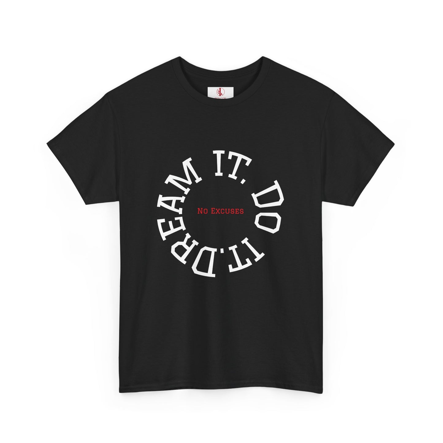 Dream It. Do It. No Excuses - Motivational Shirt Unisex Heavy Cotton Tee