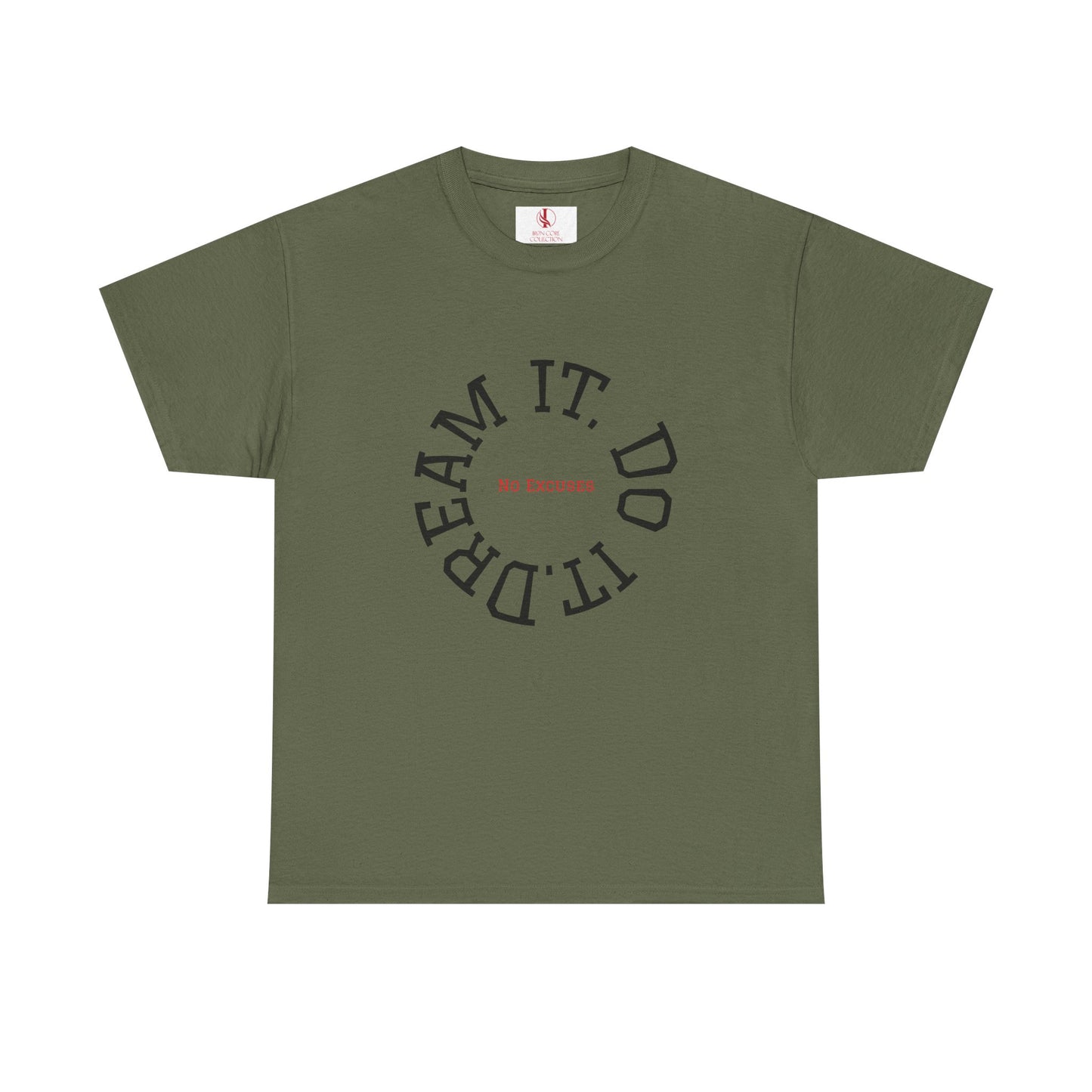 Dream It. Do It. No Excuses - Motivational Shirt Unisex Heavy Cotton Tee