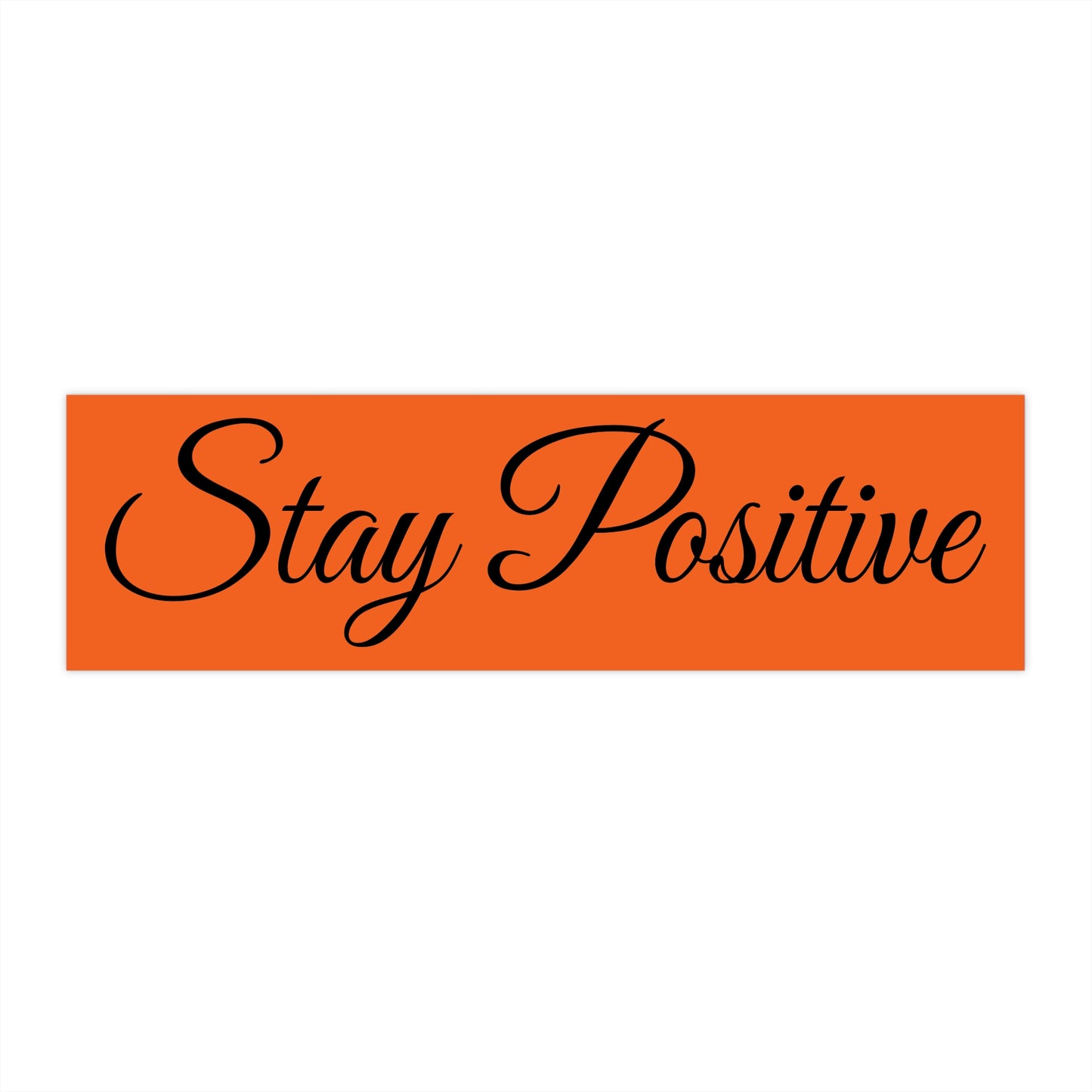 Stay Positive Bumper Stickers