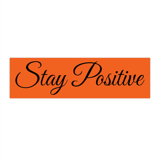 Stay Positive Bumper Stickers