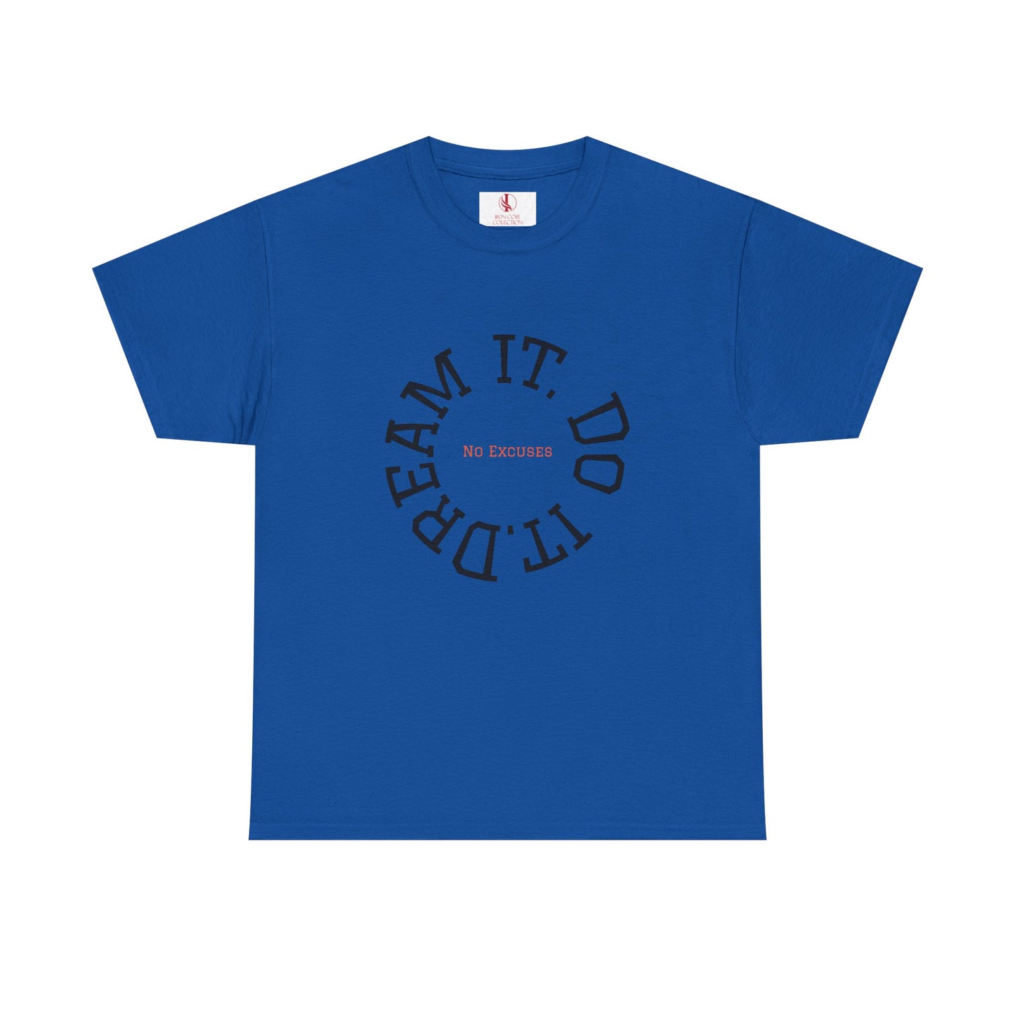 Dream It. Do It. No Excuses - Motivational Shirt Unisex Heavy Cotton Tee