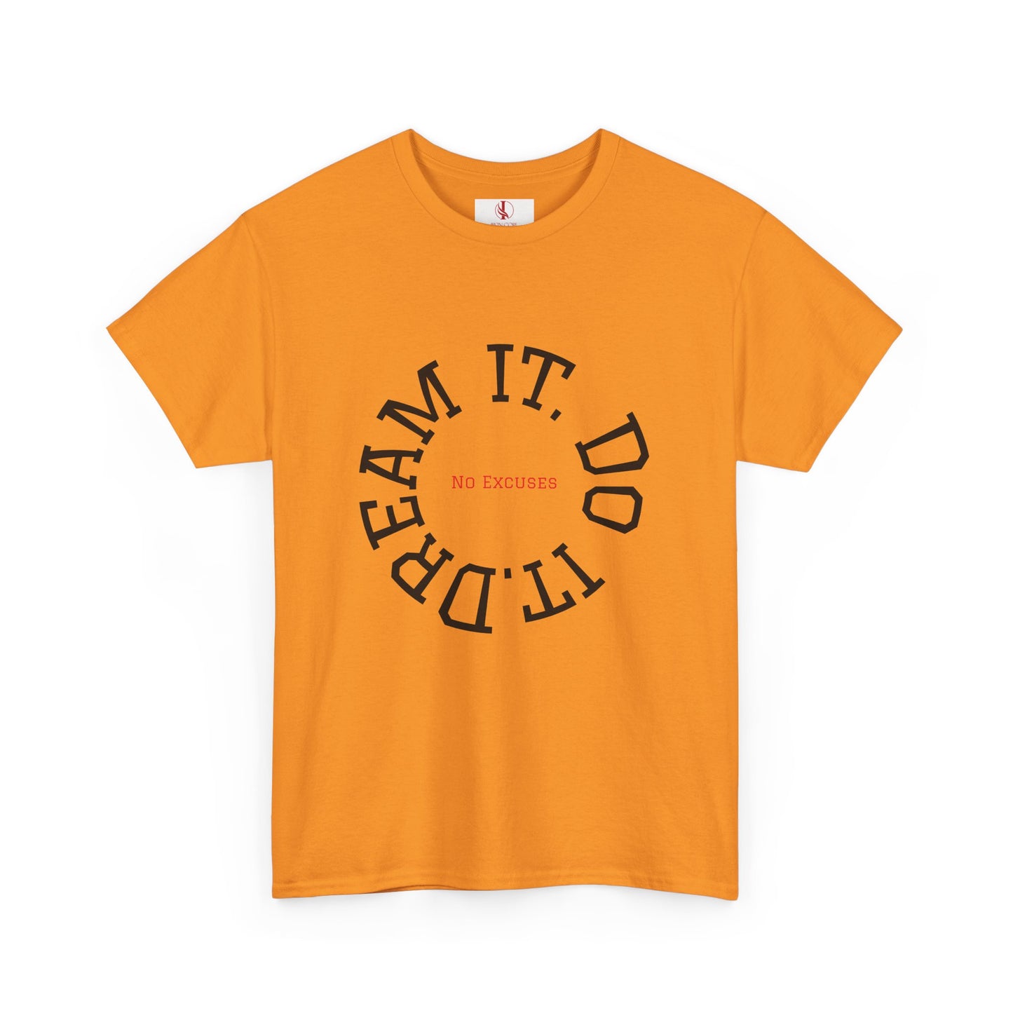 Dream It. Do It. No Excuses - Motivational Shirt Unisex Heavy Cotton Tee