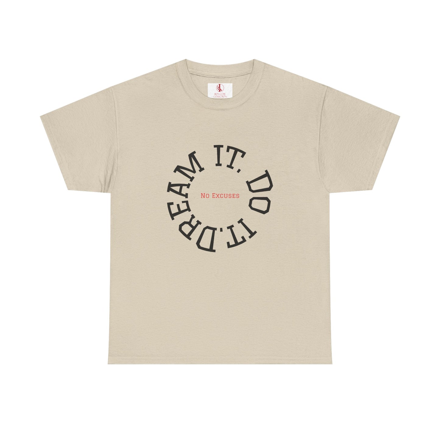 Dream It. Do It. No Excuses - Motivational Shirt Unisex Heavy Cotton Tee