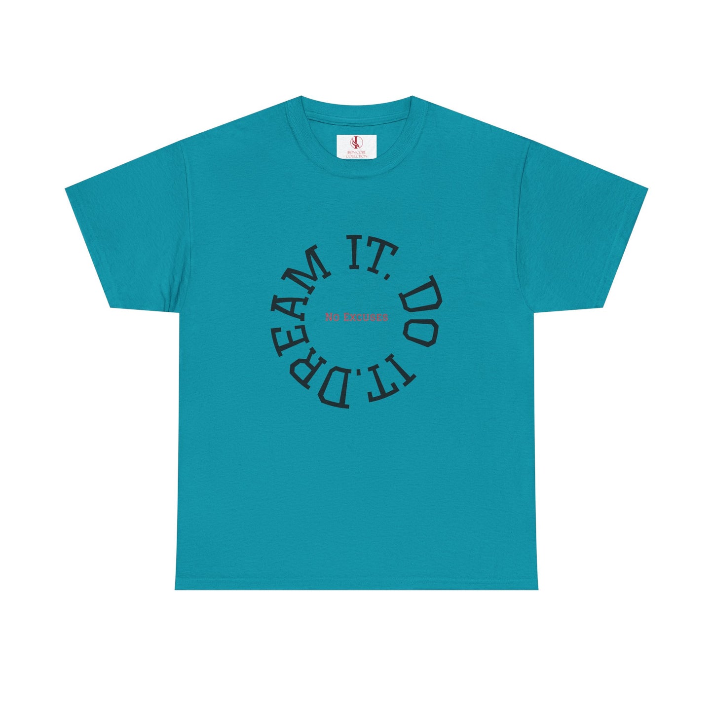 Dream It. Do It. No Excuses - Motivational Shirt Unisex Heavy Cotton Tee
