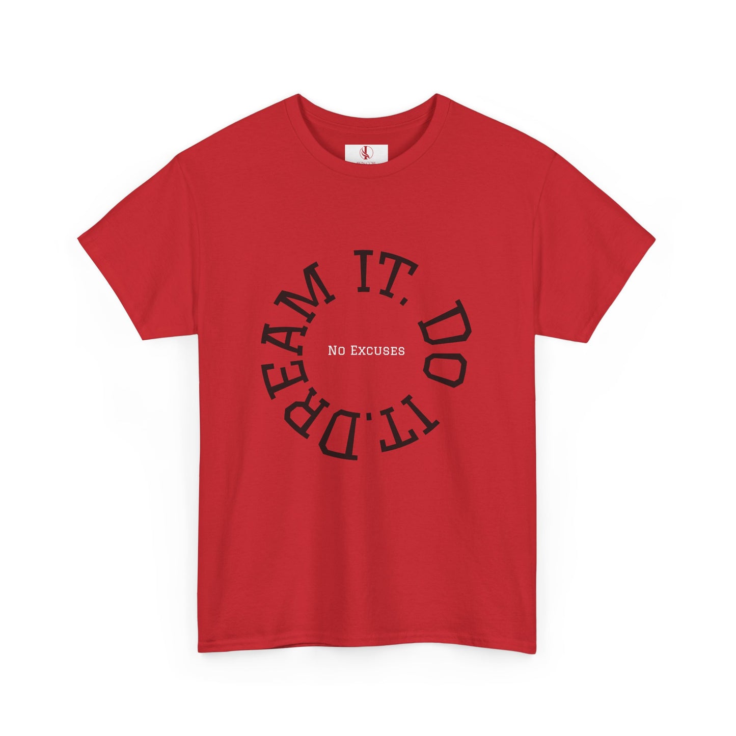 Dream It. Do It. No Excuses - Motivational Shirt Unisex Heavy Cotton Tee