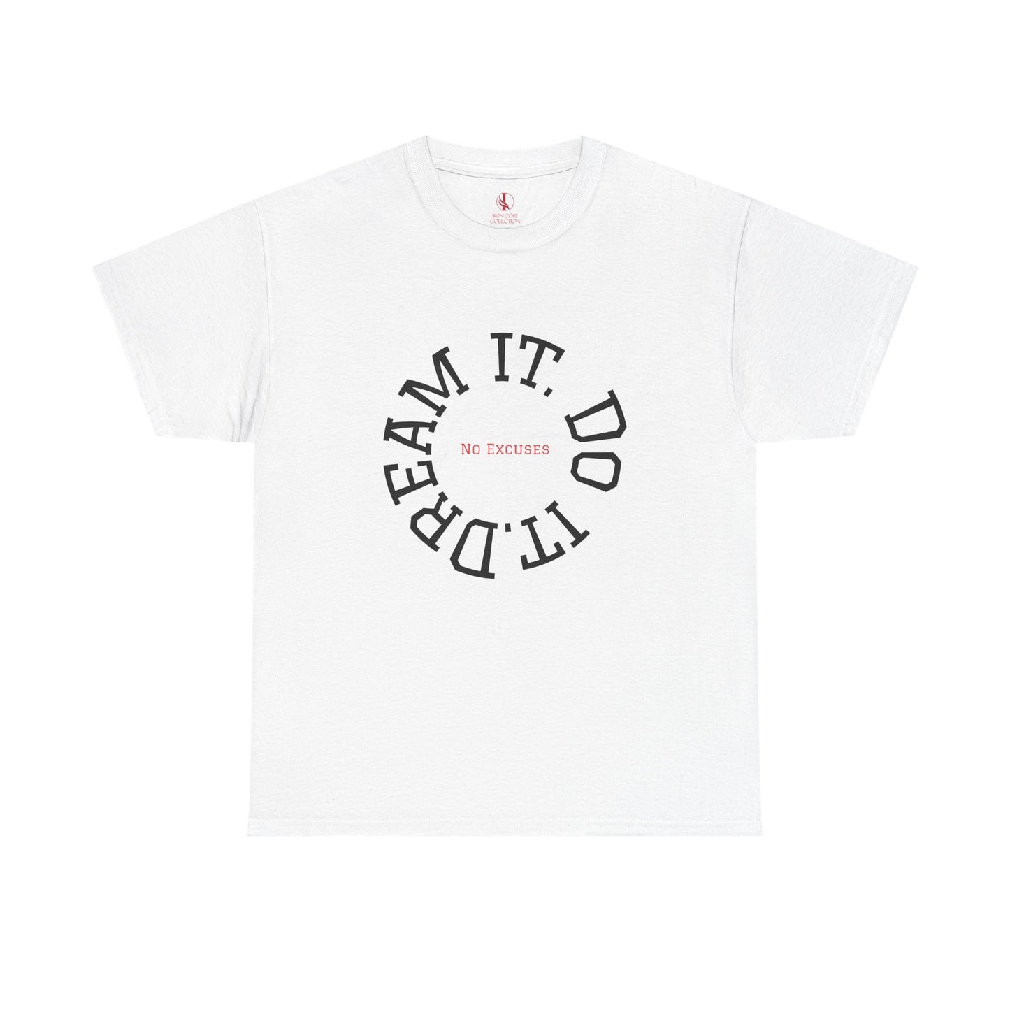 Dream It. Do It. No Excuses - Motivational Shirt Unisex Heavy Cotton Tee