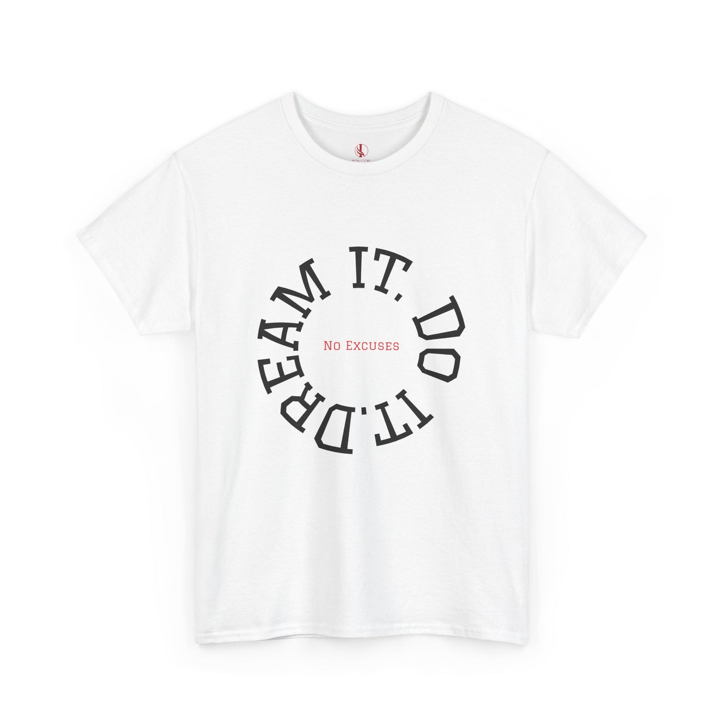 Dream It. Do It. No Excuses - Motivational Shirt Unisex Heavy Cotton Tee