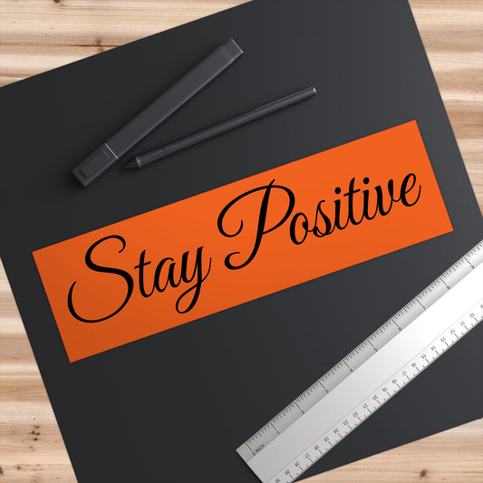 Stay Positive Bumper Stickers