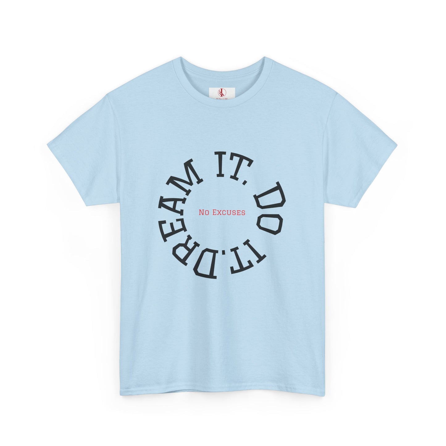 Dream It. Do It. No Excuses - Motivational Shirt Unisex Heavy Cotton Tee