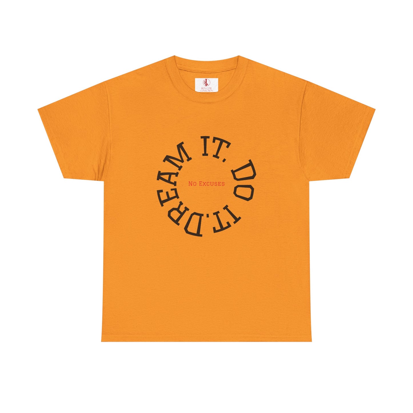 Dream It. Do It. No Excuses - Motivational Shirt Unisex Heavy Cotton Tee