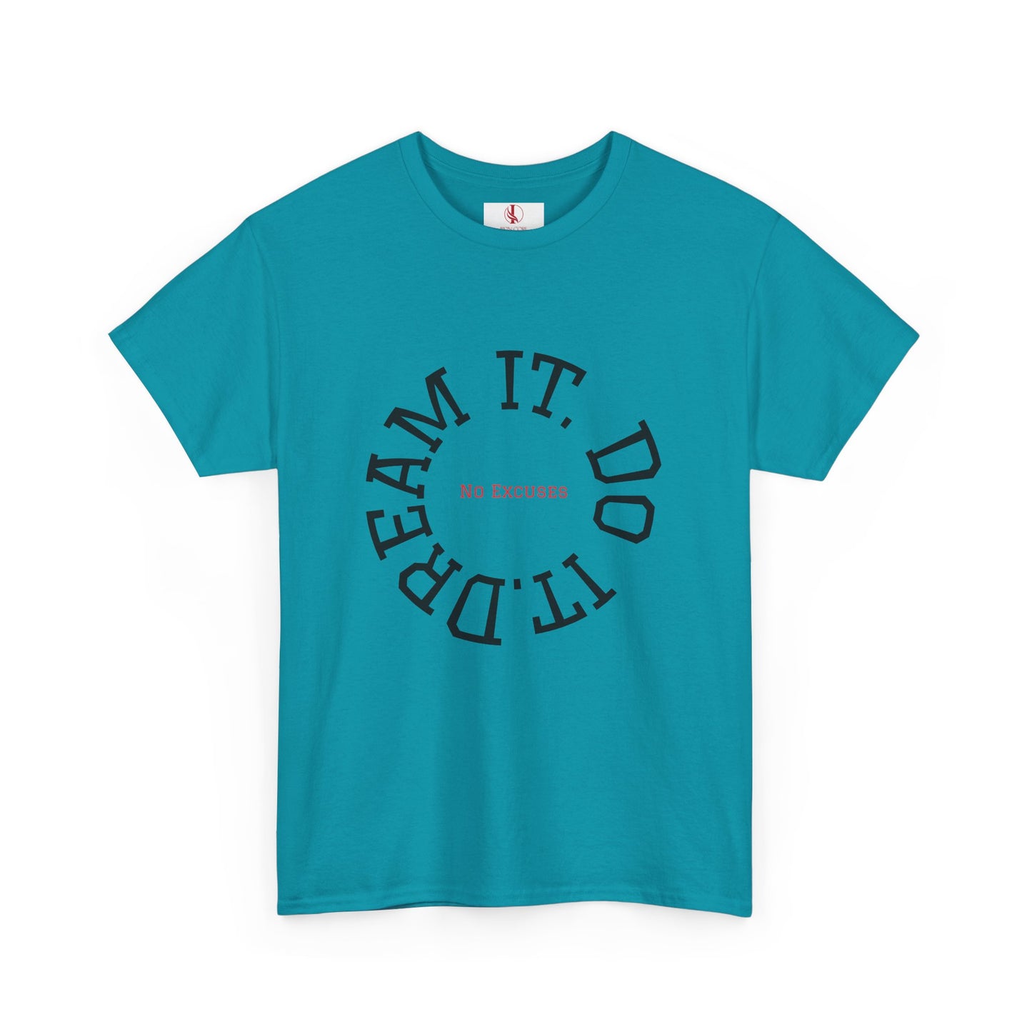 Dream It. Do It. No Excuses - Motivational Shirt Unisex Heavy Cotton Tee