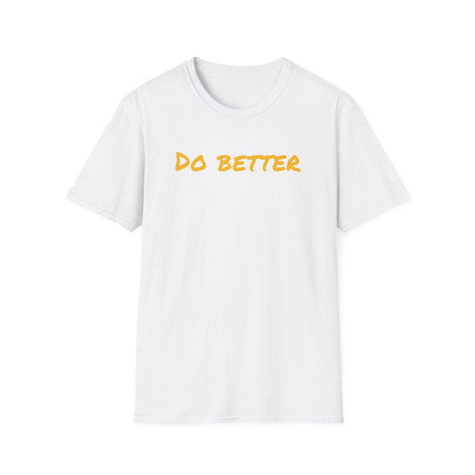 Motivational DO BETTERE Unisex T-Shirt with Charles Kettering Quote